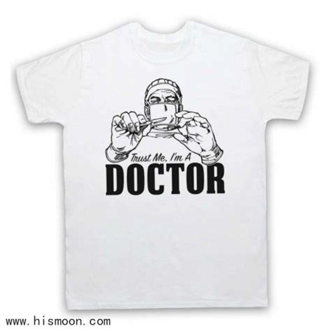 Trust Me Im A Doctor T Shirt Funny Work Slogan Work Humor T Shirt