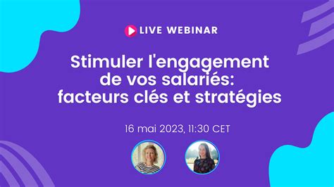 Stimuler L Engagement De Vos Employ S Facteurs Cl S Et Strat Gies