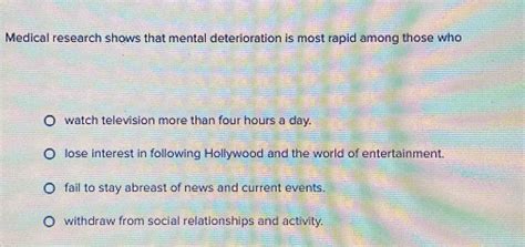 Solved Medical Research Shows That Mental Deterioration Is Most Rapid