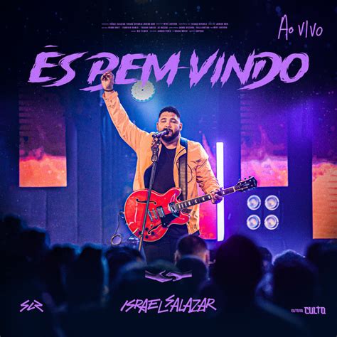 És Bem Vindo Ao Vivo Song And Lyrics By Israel Salazar Spotify