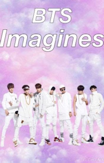 Bts Imagines Wattpad