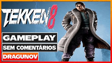 TEKKEN 8 A HISTÓRIA DE DRAGUNOV Gameplay Sem Comentários do jogo