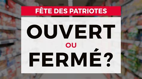 Ouvert ou fermé pour la Journée nationale des patriotes