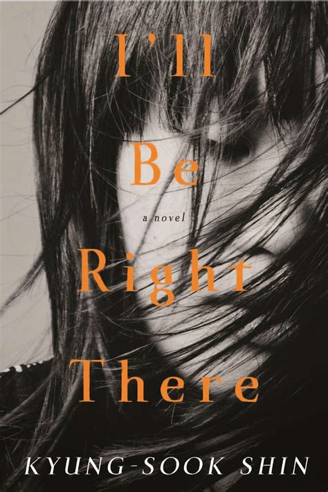 I’ll Be Right There,’ by Kyung-sook Shin: review