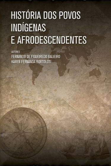 Livro História Dos Povos Indígenas E Afrodescendentes Livros De Administração Magazine Luiza