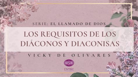 Vicky de Olivares Los requisitos para los diáconos y diaconisas YouTube