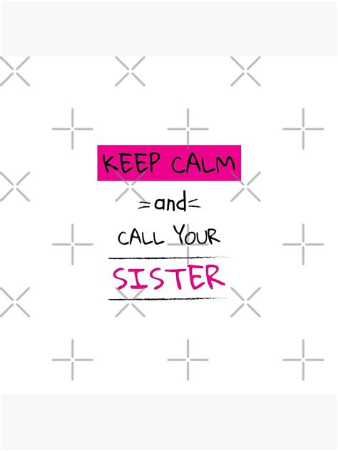 Keep Calm And Call Your Sister Shirt Sister Love T Shirt Perfect