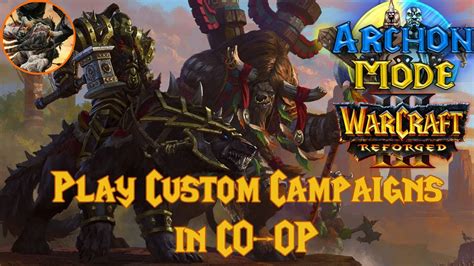 How To Play Warcraft Reforged Custom Campaigns In Co Op Xetanth S