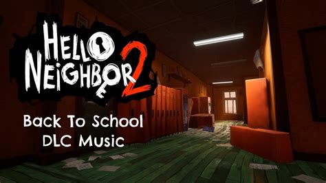 Hello Neighbor Back To School Dlc Soundtrack Youtube