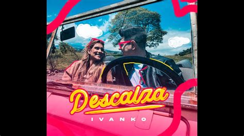 Ivanko - Descalza (Video Oficial) - YouTube