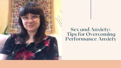 Sex And Anxiety Tips For Overcoming Performance Anxiety Youtube