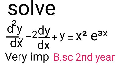 Solve D D Y E X Sin X D Y Dx Dy Dx Y E Xsin X