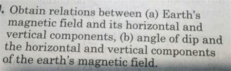 1 Obtain Relations Between A Earths Magnetic Field And Its Horizontal And Vertical