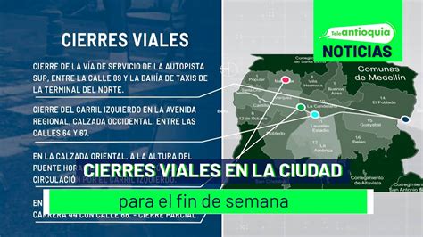 Cierres Viales En La Ciudad Para El Fin De Semana Teleantioquia