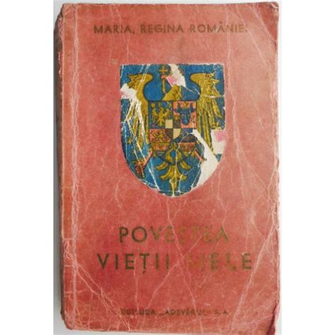 Povestea Vietii Mele Vol Ii Maria Regina Romaniei Coperta Uzata