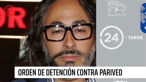 Emiten Orden De Detención Contra Parived Por Caso Relojes 24 Horas