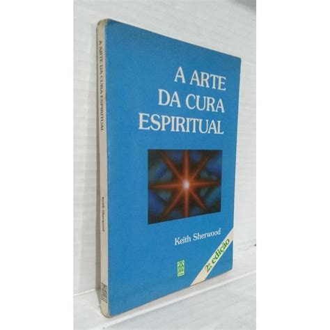 Tabib A Arte Da Cura Pdf Grátis - Livro A arte da cura espiritual - Keith Sherwood | Shopee Brasil