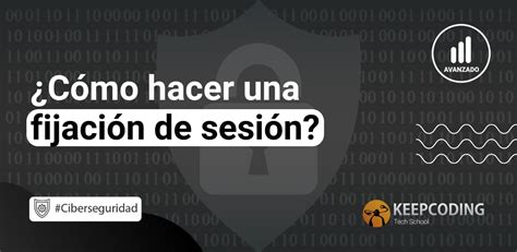 ¿cómo Hacer Una Fijación De Sesión Keepcoding Bootcamps