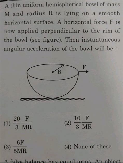 A Thin Uniform Hemispherical Bowl Of Mass M And Radius R Is Lying On A