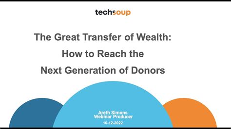 The Great Transfer Of Wealth How To Reach The Next Generation Of Donors