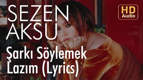 Sezen Aksu Şarkı Söylemek Lazım Lyrics Şarkı Sözleri Youtube