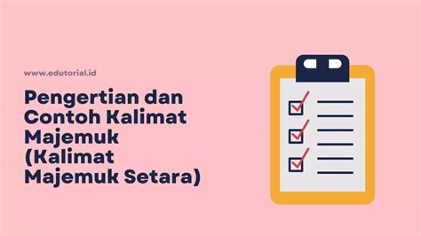 Pengertian Dan Contoh Kalimat Majemuk Kalimat Majemuk Setara Edutorial Id