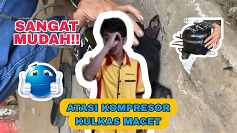 Sangat Mudah Atasi Kompresor Kulkas Macet Youtube