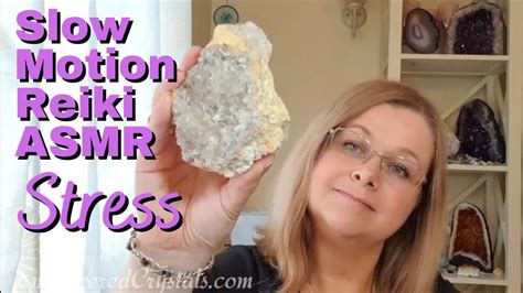 Asmr Reiki Slow Motion No Talking Crystal Healing For Stress Apophyllite Youtube