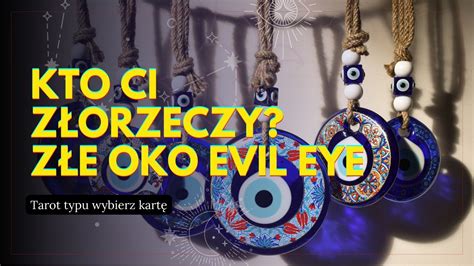 Kto Ci Z Orzeczy Kto Ci Le Yczy Tarot Wybierz Kart Evil Eye Z E