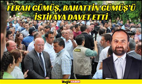 Meclİs Üyesİ GÜmÜŞ Bahattİn GÜmÜŞÜ İstİfaya Davet Ettİ Muğla Haber Gazetesi