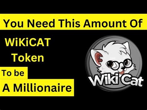 Wiki Cat Coin To Be On The Millionaires List You Will Need At Least