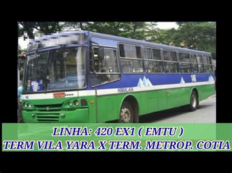 LINHA 420 EX1 EMTU TERM VILA YARA OSASCO X TERM METROPOLITANO