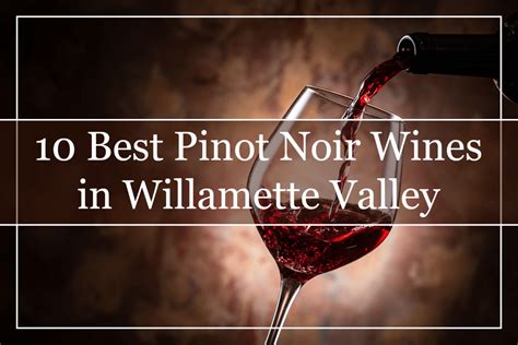 Best Pinot Noir Wines In Willamette Valley