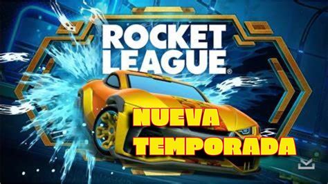 NUEVA TEMPORADA DE ROCKET LEAGUE YouTube