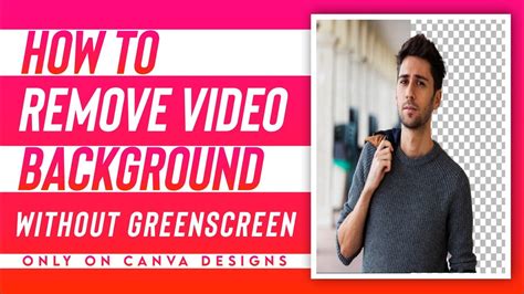 How To Remove Video Background With Out Green Screen Canva Designs Youtube