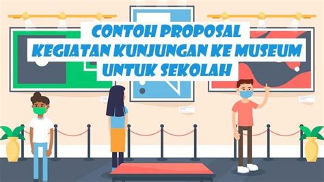 Contoh Proposal Kegiatan Kunjungan Ke Museum Untuk Sekolah Bentuk Word Dan Pdf