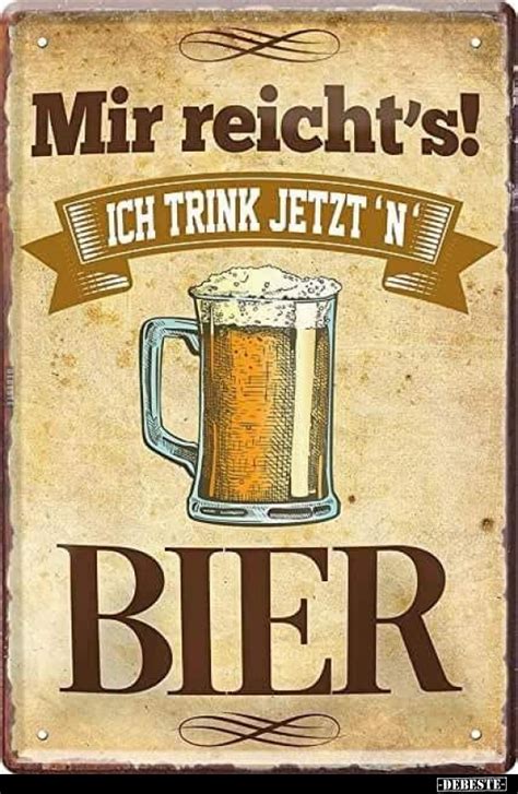 Mir Reicht S Ich Trink Jetzt N Bier Debeste De