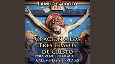 Oraci N A Los Tres Clavos De Cristo Para Vencer Enemigos Calumnias Y