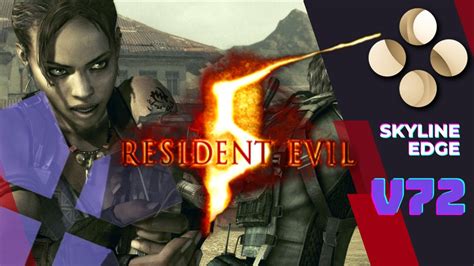 Resident Evil 5 Skyline Edge V72 SD 888 12GB RAM YouTube