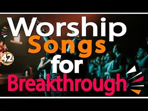 🔴 Deep Worship Songs For Breakthrough - 3 Hours Nonstop Praise And ...