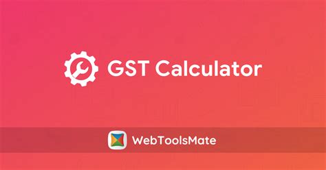 Gst Calculator Gst Calculation Formula Webtoolsmate