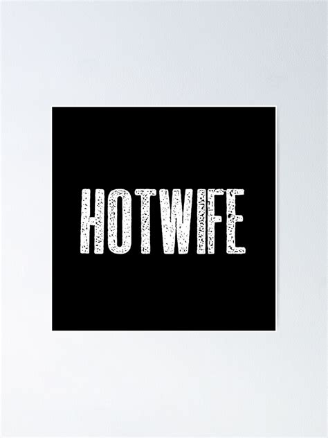 Hot Wife Poster For Sale By Hotwifequotes Redbubble