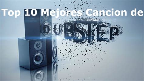 Top Las Mejores Canciones De Dubstep Youtube