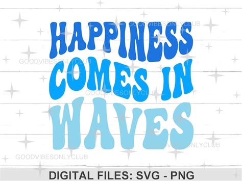 Happiness Comes In Waves Svg Wavy Text Inspirational Good Etsy