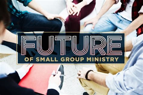 The Future Of Small Group Ministry And How To Prepare For It