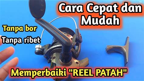 Cara Memperbaiki Reel Pancing Yang Patah YouTube