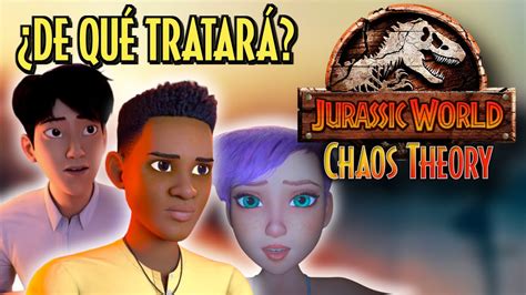 Jurassic World Chaos Theory De Qu Tratar La Continuaci N De Camp