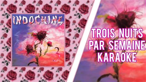 Indochine Trois nuits par semaine Version Live karaoké YouTube