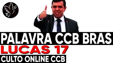 Palavra CCB BRAS LUCAS 17 Ir Silvano de Leme Culto Online CCB BRÁS