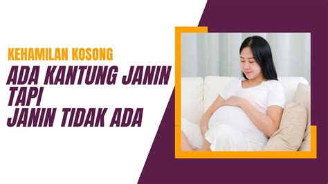 Kehamilan Kosong Ada Kantung Janin Tapi Janin Tidak Ada YouTube